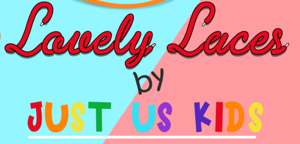 Lovely Laces By: Just us Kids