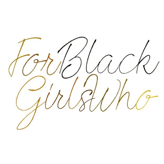 ForBlackGirlsWho